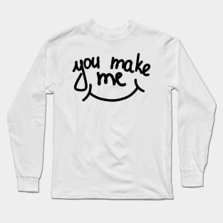 You make me smile Long Sleeve T-Shirt